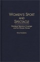 Women's Sport and Spectacle: Gendered Television Coverage and the Olympic Games - Gina Daddario