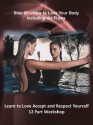 Step 07 - Love Your Body Including the Flaws (Love Accept and Respect Yourself) - Nikki Leigh, Stephanie Ward, Mitzi Rae