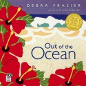 Out of the Ocean - Debra Frasier, Allyn M. Johnston