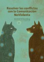 Resolver los conflictos através de la comunicación no violenta: Una conversación con Gabriele Seils - Marshall B. Rosenberg