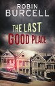 The Last Good Place - Robin Burcell