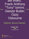 Sabbath, Bloody Sabbath - Bill Ward, Black Sabbath, Frank Anthony Tony Iommi, Geezer Butler, Ozzy Osbourne