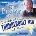 The Life and Times of the Thunderbolt Kid - Bill Bryson