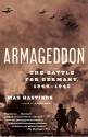 Armageddon: The Battle for Germany, 1944-1945 - Max Hastings