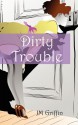 Dirty Trouble - J.M. Griffin