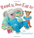 Read It, Don't Eat It! - Ian Schoenherr