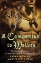 A Companion to Wolves - Sarah Monette, Elizabeth Bear