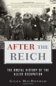 After the Reich: The Brutal History of the Allied Occupation - Giles MacDonogh