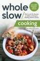 Whole Slow Cooking: 100 Crock-Pot Recipes to Make a Delicious, Healthy Meal at Home - Melissa Snyder