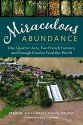 Miraculous Abundance: One Quarter Acre, Two French Farmers, and Enough Food to Feed the World - Perrine Hervé-Gruyer, Charles Hervé-Gruyer, Eliot Coleman