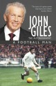 John Giles: A Football Man - My Autobiography - John Giles