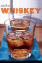 Mini Bar: Whiskey: A Little Book of Big Drinks - Mittie Hellmich