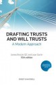 Drafting Trusts and Will Trusts: A Modern Approach. - James Kessler