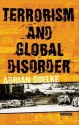 Terrorism and Global Disorder - Guelke, Adrian Guelke