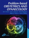 Problem-Based Obstetrics and Gynaecology - Ian A. Greer, Iain Cameron