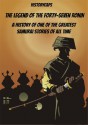 The Legend of the Forty-Seven Ronin: A History of One of the Greatest Samurai Stories of All Time - Jennifer Warner, HistoryCaps