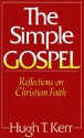 The Simple Gospel: Reflections on Christian Faith - Hugh T. Kerr