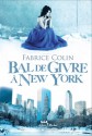 Bal de givre à New York - Fabrice Colin