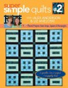 Super Simple Quilts #2: 9 New Pieced Projects from Strips, Squares & Rectangles - Alex Anderson