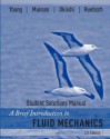 A Brief Introduction to Fluid Mechanics, Student Solutions Manual - Donald F. Young, Bruce R. Munson, Theodore H. Okiishi, Wade W. Huebsch