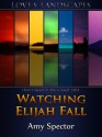 Watching Elijah Fall - Amy Spector