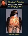 Carving & Painting a Red-Tail Hawk with Floyd Scholz - Curtis J. Badger, Floyd Scholz