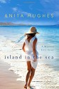 Island in the Sea: A Majorca Love Story - Anita Hughes