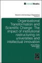 Organisational Transformation and Scientific Change: The Impact of Institutional Restructuring on Universities and Intellectual Innovation - Richard Whitley, Jochen Glser