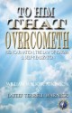 To Him That Overcometh: Reincarnation, the Law of Karma & Self-Realization - William W. Atkinson, Lateef Terrell Warnick