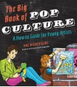 The Big Book of Pop Culture: A How-To Guide for Young Artists - Hal Niedzviecki