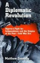 A Diplomatic Revolution - Matthew Connelly