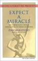 Expect a Miracle: The Miraculous Things That Happen to Ordinary People - Dan Wakefield