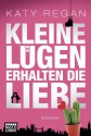 Kleine Lügen erhalten die Liebe: Roman - Katy Regan, Ulrike Moreno