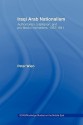 Iraqi Arab Nationalism: Authoritarian, Totalitarian and Pro-Fascist Inclinations, 1932-1941 - Peter Wien