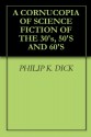 A CORNUCOPIA OF SCIENCE FICTION OF THE 30's, 50'S AND 60'S - PHILIP K. DICK, RANDALL GARRETT, MURRAY LEINSTER, RAY CUMMINGS, ROGER DEE, H. B. Fyfe, HARRY HARRISON, EVERETT B. COLE, J. F. BONE, B. H. Crew