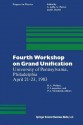 Fourth Workshop on Grand Unification: University of Pennsylvania, Philadelphia April 21 23, 1983 - Langacker, Steinhardt, Weldon