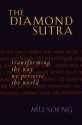 The Diamond Sutra: Transforming the Way We Perceive the World - Mu Soeng