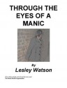 Through the Eyes of a Manic - Lesley Watson