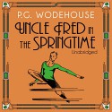 Uncle Fred in the Springtime - P.G. Wodehouse, Jonathan Cecil