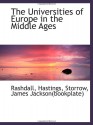 The Universities of Europe in the Middle Ages - Rashdall, Hastings