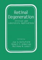 Retinal Degeneration: Clinical and Laboratory Applications - Robert E. Anderson, Joe G. Hollyfield, Matthew M. LaVail