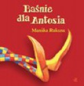 Baśnie dla Antosia - Monika Rakusa