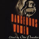 Dangerous Women - Simon Vance, Michael Prichard, Patrick Lawlor, Nelson DeMille, Jeffery Deaver, J.A. Jance, Joyce Carol Oates, Ed McBain, Anne Perry, Lorenzo Carcaterra, Ellen Archer, Otto Penzler, Michael Connelly, Thomas H. Cook, John Connolly, Laura Lippman, Jay McInerney, Andrew Klava