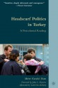 Headscarf Politics in Turkey: A Postcolonial Reading - Merve Safa Kavakci-Islam, John L. Esposito, Lord Eric Avebury