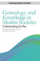 Genealogy and Knowledge in Muslim Societies: Understanding the Past - Sarah Bowen