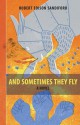 And Sometimes They Fly - Robert Edison Sandiford