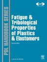 Fatigue and Tribological Properties of Plastics and Elastomers, 2nd Edition - Laurence W McKeen