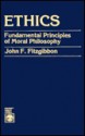 Ethics: Fundamental Principles of Moral Philosophy - Fitzgibbon