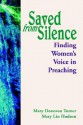 Saved from Silence: Finding Women's Voice in Preaching - Mary Donovan Turner