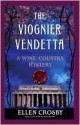 The Viognier Vendetta (Wine Country Mysteries #5) - Ellen Crosby